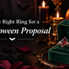 How to Choose an Engagement Ring for a Halloween Proposal